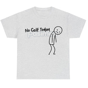 "No Golf Today" Sarcastic Statement T-Shirt - Anti-Commitment Humor Tee, Unisex Lazy Day Apparel