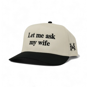 Let Me Ask My Wife Snapback Hat